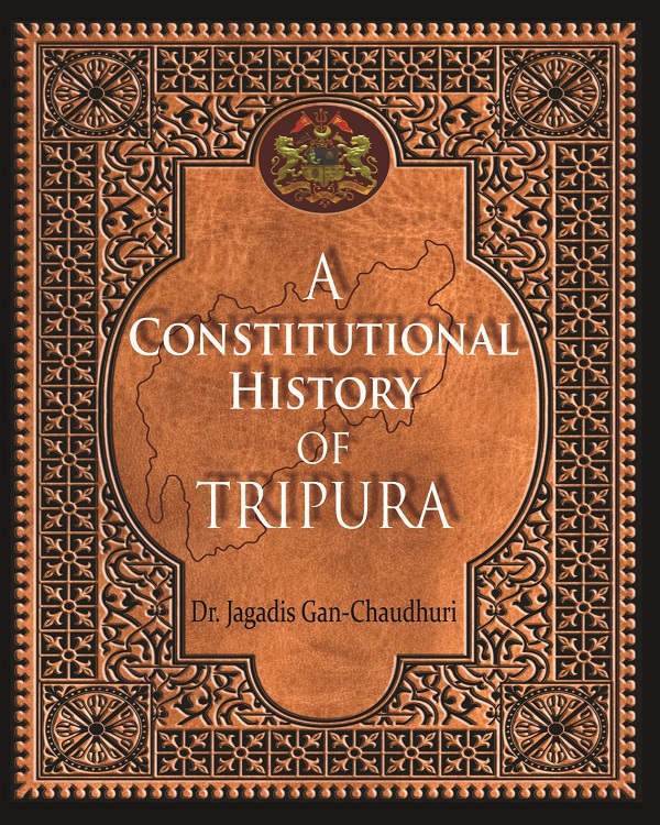 A CONSTITUTIONAL HISTORY OF TRIPURA