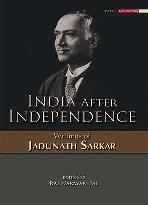 INDIA-AFTER-INDEPENDENCE-Life-of-JADUNATH-SARKAR