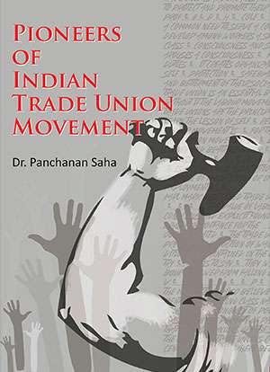 Pioneers Of Indian Trade Union Movement 1